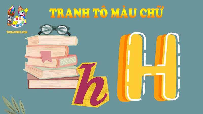 Chia sẻ 60+ tranh tô màu chữ H đẹp nhất